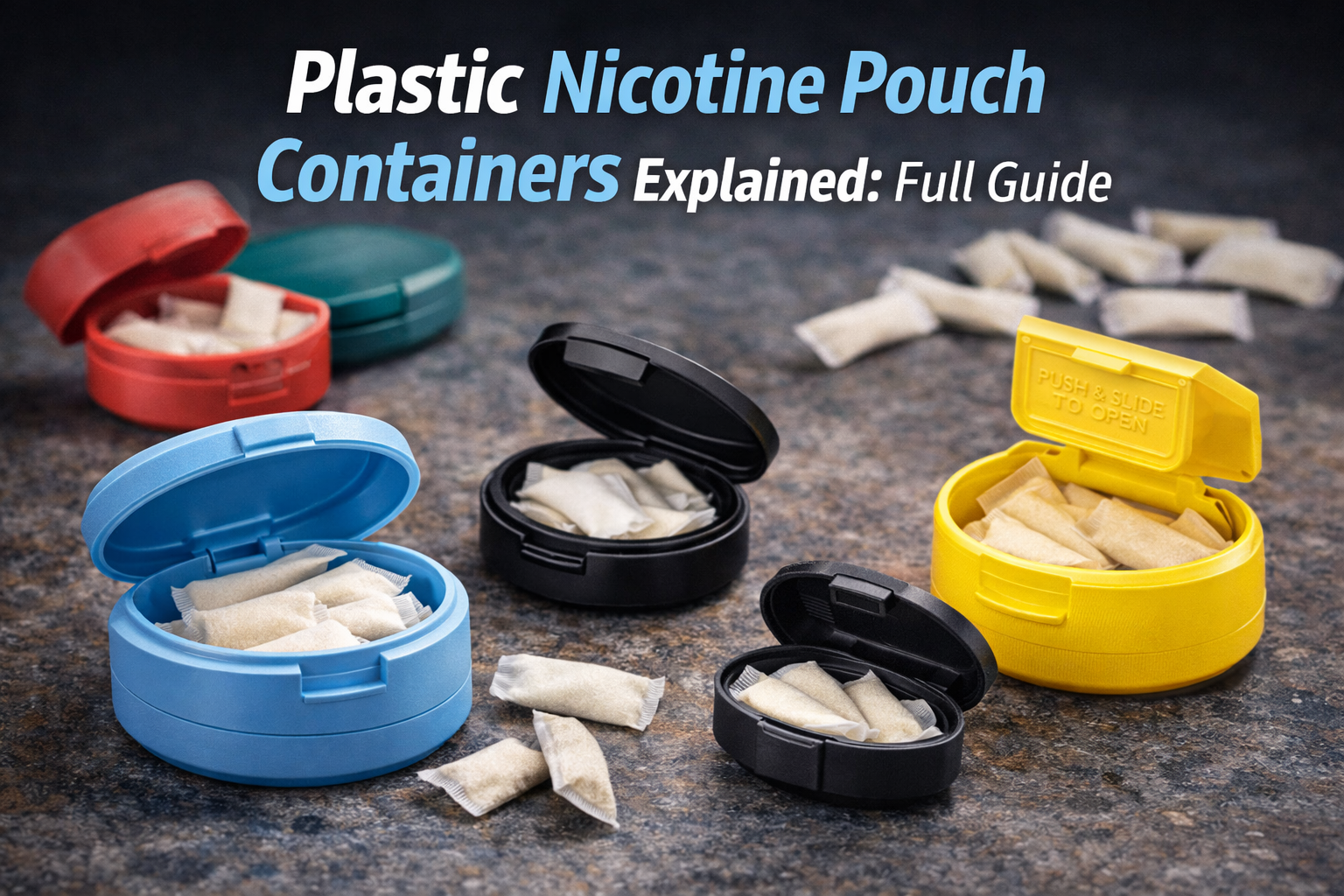 Plastic Nicotine Pouch Containers Explained: Full Guide